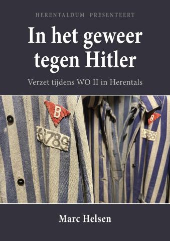 Het Herentalse verzet - In het geweer tegen Hitler © Herentaldum vzw